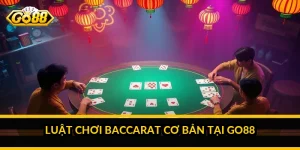 Luật chơi Baccarat cơ bản tại Go88
