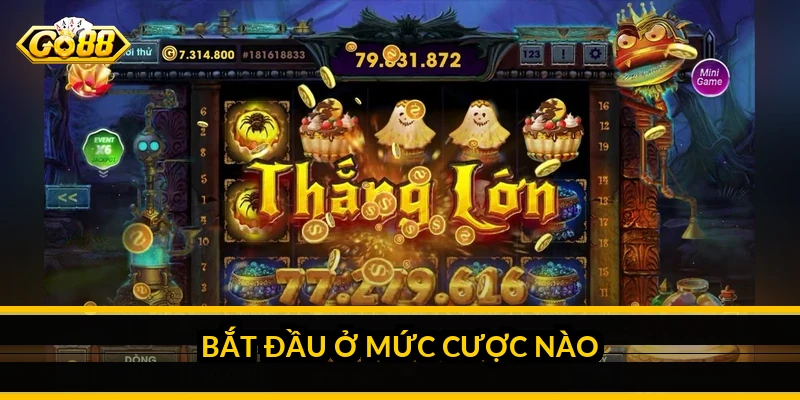 Bắt đầu ở mức cược nào