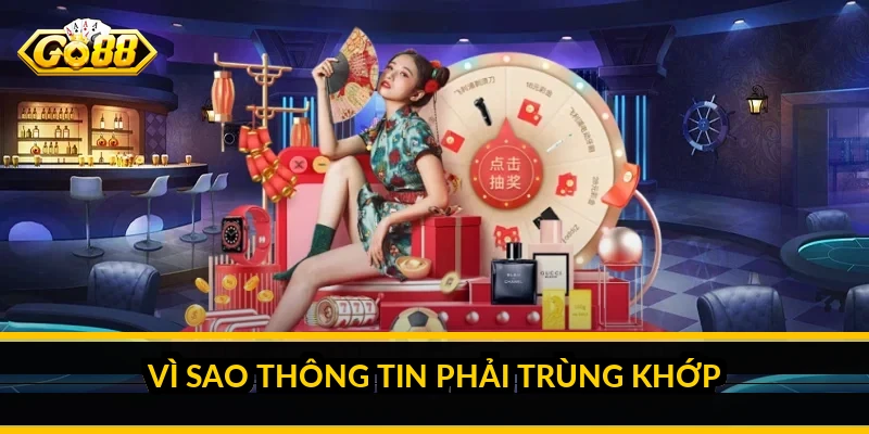 Đăng ký GO88: hướng dẫn tạo tài khoản trong 2 phút Vì sao thông tin phải trùng khớp