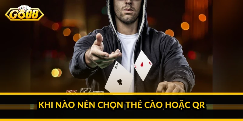 Nạp tiền GO88: các cách nạp nhanh và phí thực tế Khi nào nên chọn thẻ cào hoặc QR