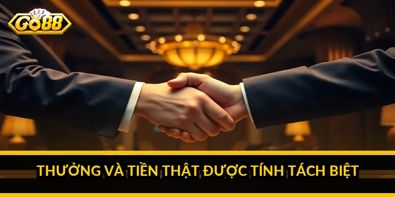 Thưởng và tiền thật được tính tách biệt
