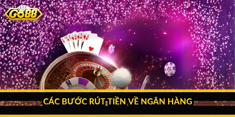 Các bước rút tiền về ngân hàng