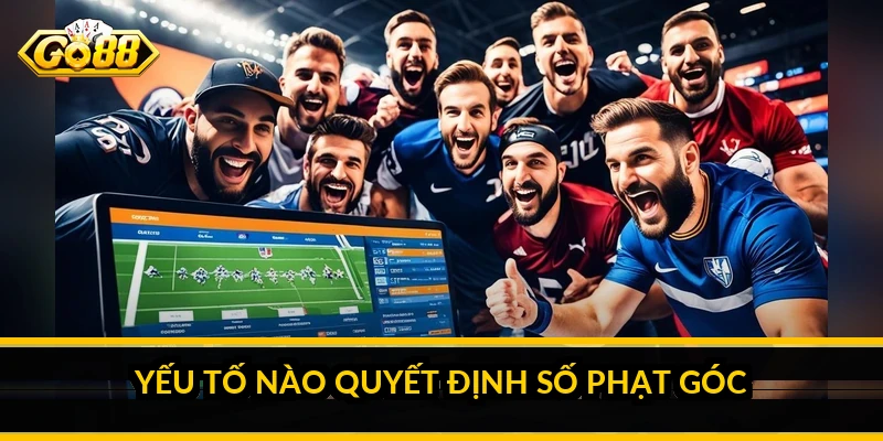 Yếu tố nào quyết định số phạt góc