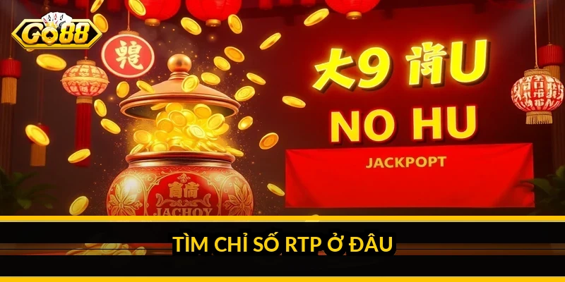 Tìm chỉ số RTP ở đâu