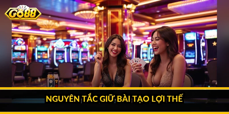 Mẹo chơi tiến lên luôn thắng: chiến thuật thực chiến Nguyên tắc giữ bài tạo lợi thế