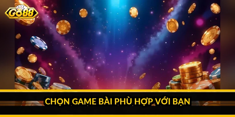 Chọn game bài phù hợp với bạn