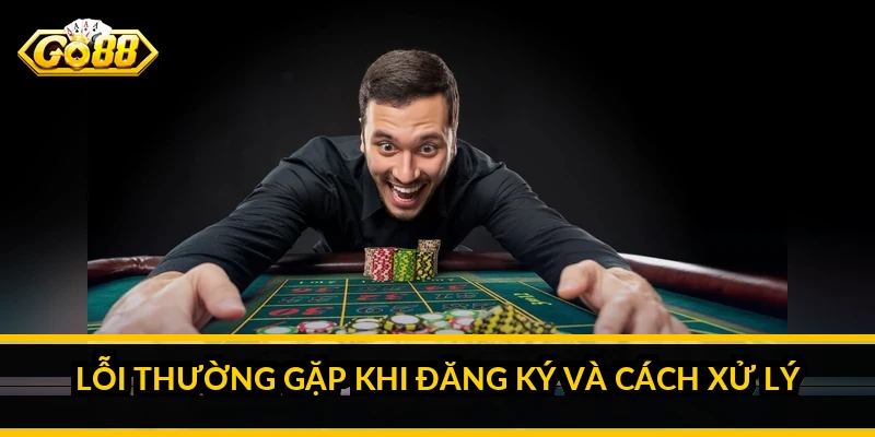Đăng ký GO88: hướng dẫn tạo tài khoản trong 2 phút Lỗi thường gặp khi đăng ký và cách xử lý