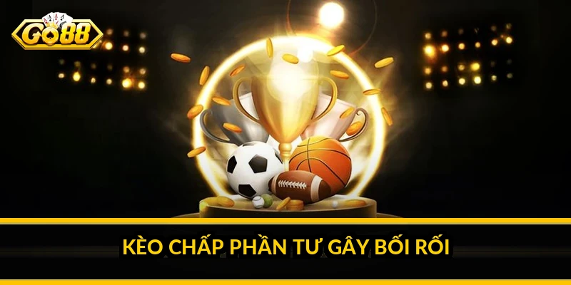 Cách đọc kèo châu Á hôm nay: hiểu mức chấp và cách tính tiền Kèo chấp phần tư gây bối rối thế nào