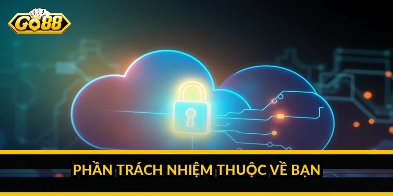 Phần trách nhiệm thuộc về bạn