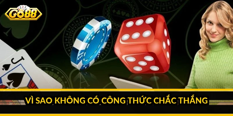 Vì sao không có công thức chắc thắng