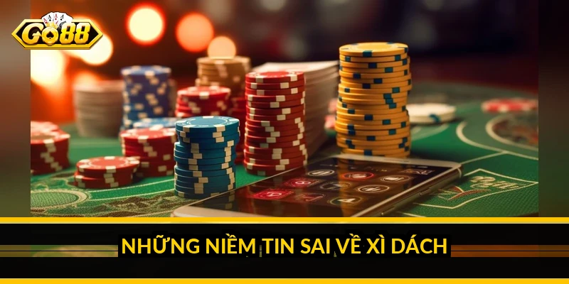 Mẹo chơi xì dách hiệu quả: quyết định rút hay dừng Những niềm tin sai về xì dách