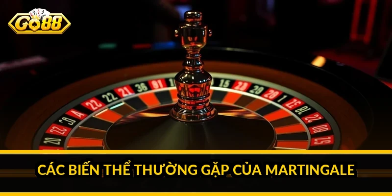 Chiến thuật martingale roulette: vì sao hấp dẫn nhưng rủi ro Các biến thể thường gặp của martingale