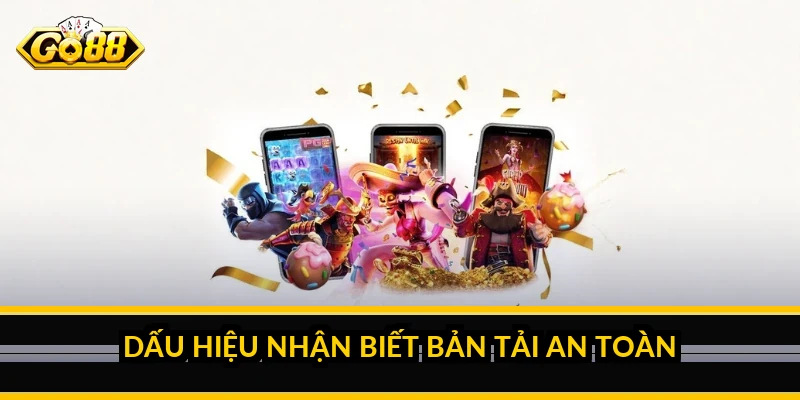 Cách Tải Go88 Mới Nhất An Toàn Theo Từng Thiết Bị Dấu hiệu nhận biết bản tải an toàn