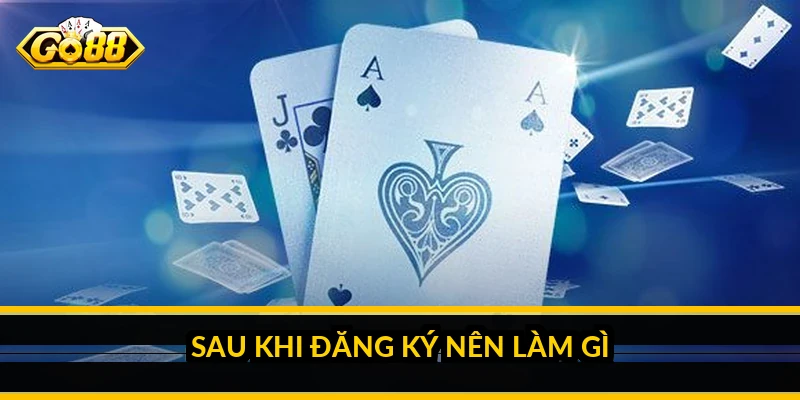 Đăng ký GO88: hướng dẫn tạo tài khoản trong 2 phút Sau khi đăng ký nên làm gì