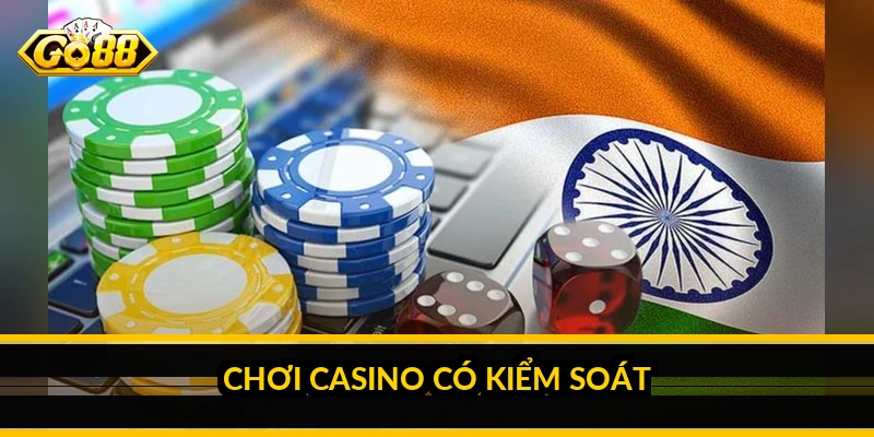 Chơi casino có kiểm soát