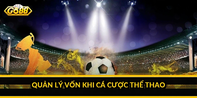 Quản lý vốn khi cá cược thể thao