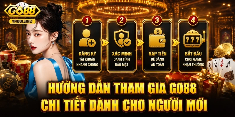 Hướng dẫn tham gia GO88 chi tiết dành cho người mới